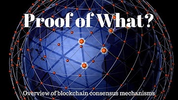 Proof of What? An overview of all the different consensus mechanisms out there!