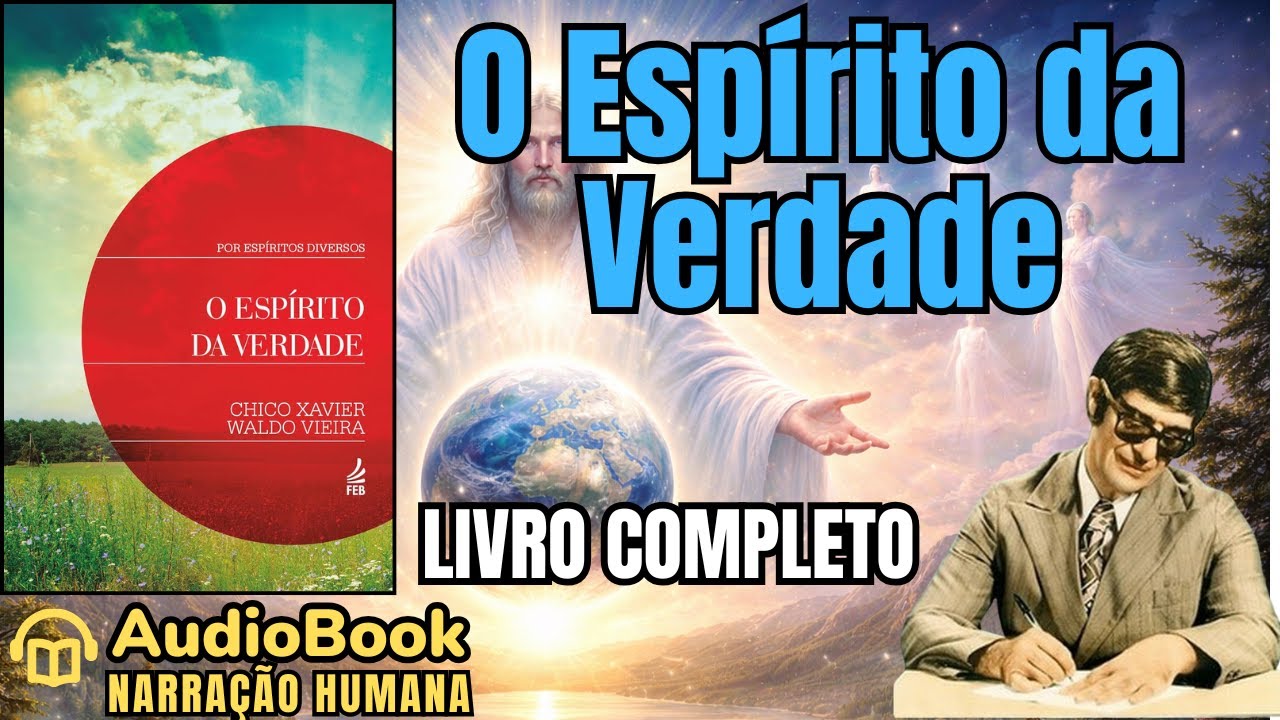 Audiobook: O ESPÍRITO DA VERDADE (1962) | LIVRO COMPLETO | Chico Xavier ...