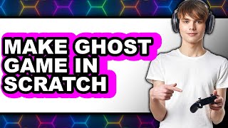 Famous How to Make a Ghost Game in Scratch - Easy Guide Wealth