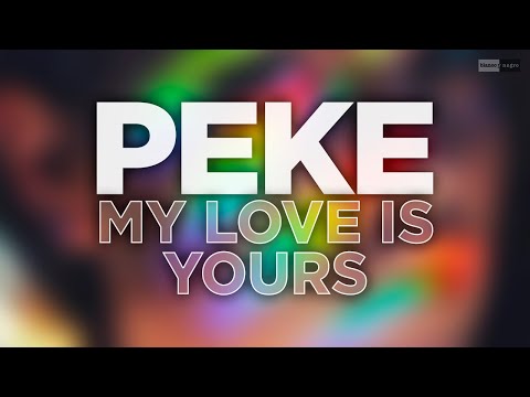 PEKE - My Love Is Yours (Official Audio) #dancemusic #dance