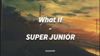 SUPER JUNIOR - What If [LIRIK SUB INDO]