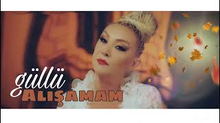 Güllü - Alışamam