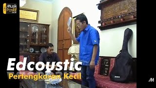 Edcoustic - Pertengkaran Kecil ( Video Music)