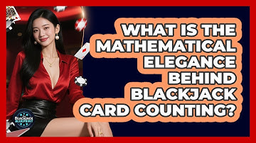 What Is The Mathematical Elegance Behind Blackjack Card Counting? - The Blackjack Blueprint