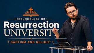 Resurrection University | Baptism and Delight | Pastor Jacob O'Marrah