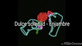 Dulce soledad - Enjambre (Letra)