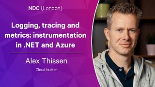 Logging, tracing and metrics: instrumentation in .NET and Azure  Alex Thissen  NDC London 2023