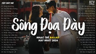 Nhạc Trẻ Hay Nhất Tháng 5\/2024 - Sông Đọa Đày (Bản Hot TikTok), Hoa Nở Bên Đường, Cô Phòng TikTok