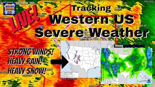 Live! Tracking Western US Severe Weather - Strong Winds! - Heavy Rain! - Heavy Snow!