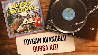 Toygan Avanoğlu - Bursa Kızı  Resimi