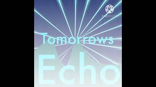 Tomorrows echo by deru