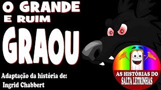 O GRANDE E RUIM GRAOU - (Adaptação) - Histórias do Salta Letrinhas