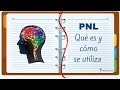La Programación Neurolingüística (PNL): Qué es y cómo se utiliza