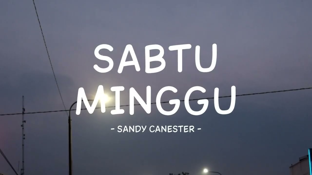 sandy canester - sabtu minggu - lirik musikindo