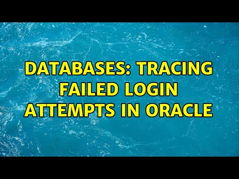 Databases: Tracing failed login attempts in Oracle