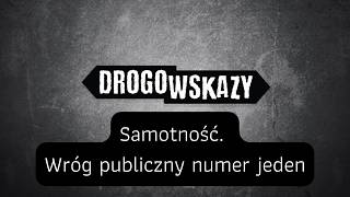Samotność. Wróg publiczny numer jeden | Drogowskazy