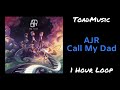AJR - Call My Dad (1 Hour Loop)