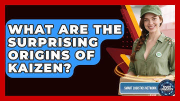 What Are The Surprising Origins Of Kaizen? - Smart Logistics Network