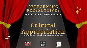 NHD Quick Tip: Cultural Appropriation (Performing Perspectives Series)