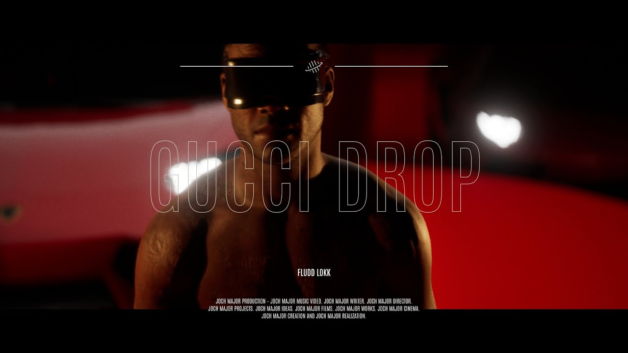 FLUDD LOKK – GUCCI DROP [DIRECTED BY JOCH MAJOR]