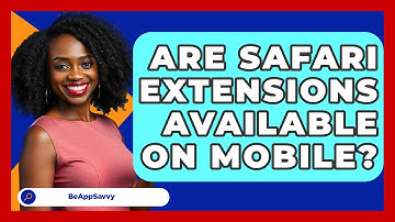 Are Safari Extensions Available On Mobile? - Be App Savvy