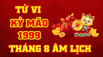Tử Vi Tháng 8 Âm Lịch Tuổi Kỷ Mão 1999 Năm 2025 || VƯỢNG TÀI LỘC