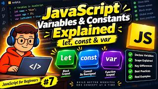 JavaScript Variables & Constants Explained | let, const & var | JavaScript for Beginners #7