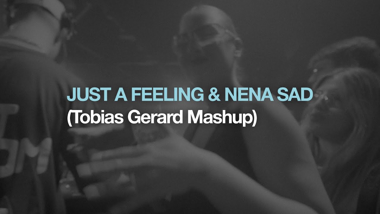JUST A FEELING & NENA SAD (Tobias Gerard Mashup) - YouTube