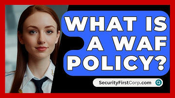 What Is a WAF Policy? - SecurityFirstCorp.com