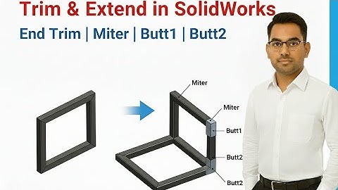 SolidWorks Weldment Trim & Extend Command | End Trim, Miter, Butt1 & Butt2 Explained