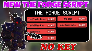 The Forge Script *KEYLESS* - 100% Working Free Private Server, Auto Forge, Fast Auto Mine & More! 