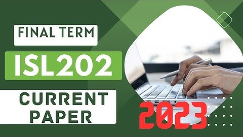 Isl202 final term current paper 2023|isl202 final term today paper|isl202 current papers#isl202#vu