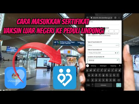 CARA MASUKKAN SERTIFIKAT VAKSIN LUAR NEGERI KE PEDULI LINDUNGI INDONESIA