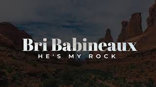 Bri Babineaux - He's My Rock (Official Lyric Video) chords
