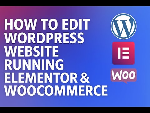 How to Edit a WordPress Website Running Elementor & WooCommerce - YouTube