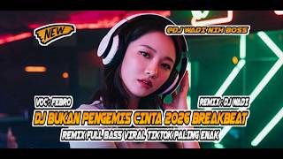 DJ BUKAN PENGEMIS CINTA 2026 BREAKBEAT DANGDUT REMIX FULL BASS VIRAL [ DJ WADI  BREAKBEAT OFFICIAL ]