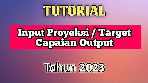 Tutorial Input Proyeksi/Target Capaian Output