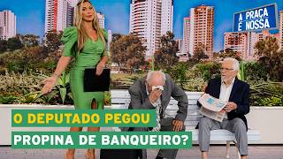 O deputado vai ter que deixar Brasília | A Praça é Nossa