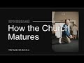 Ephesians Part 2 | How the Church Matures | 10-16-2022
