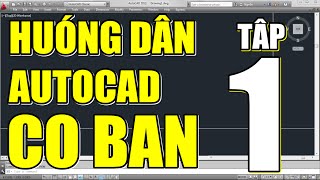 ✔ AutoCAD cơ bản - Tập 1: Làm quen với AutoCAD