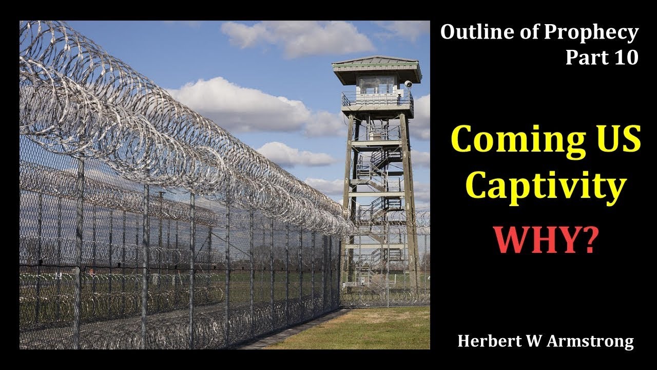 Outline of Prophecy 10 - Coming US Captivity - Why? by Herbert W Armstrong