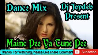 Maine Pee Ya Tune Pee  Dj Joydeb ashokenagar