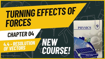 Chapter 4 | Physics | 9th Class | New Syllabus | 4.4 | Resolution of Vectors