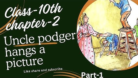 CG-10TH ENGLISH CHAP-2 READING-B  UNCLE PODGER HANGS A PICTURE#cgclass10thenglish