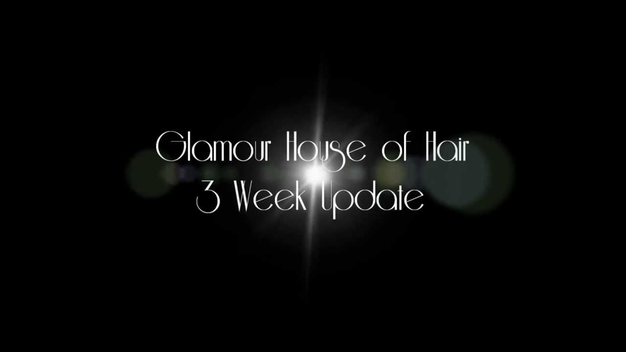 Glamour House Of Hair "Hot Press/Jennifer" 3 Week Update