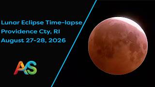 Lunar Eclipse Time Lapse | August 27-28, 2026 | Providence Cty, RI