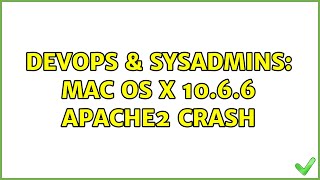 DevOps & SysAdmins: Mac OS X 10.6.6 Apache2 Crash (2 Solutions!!)