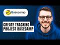 How To Create Tracking Project Basecamp [2026 Guide]