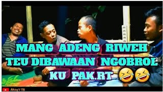 Mang Adeng Riweh adat-adatan teu diajakan NGOBROL ku pak.Rt 🤣🤣