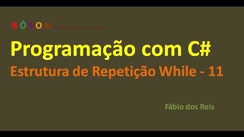 Programação em C# - Estrutura de Repetição While - 11